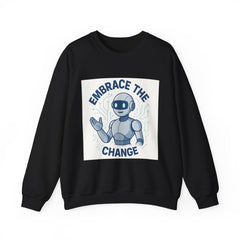 Embrace the Change Sweatshirt — Friendly Robot Graphic Crewneck