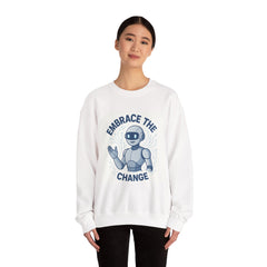 Embrace the Change Sweatshirt — Friendly Robot Graphic Crewneck
