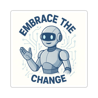 Embrace the Change Robot Sticker